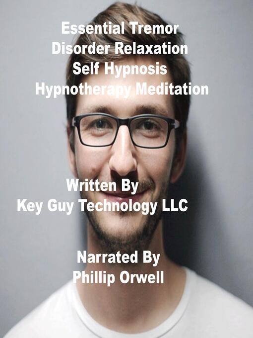 Title details for Essential Tremor Relief Self Hypnosis Hypnotherapy Meditation by Key Guy Technology LLC - Available